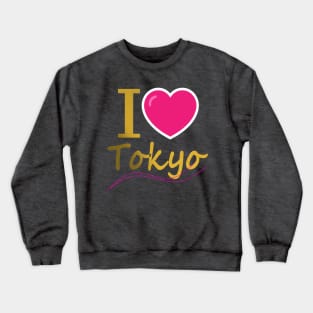 I love Tokyo Crewneck Sweatshirt